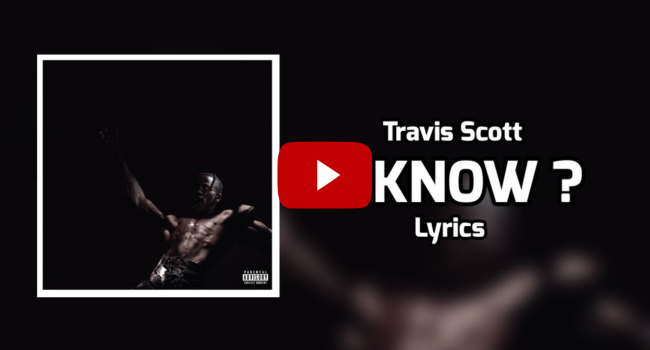 I Know Travis Scott Lyrics | Travis Scott | UTOPIA - Pressmagazines